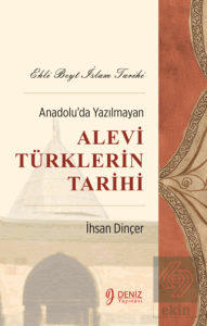 Ehli Beyt İslam Tarihi - Anadolu'da Yazılmayan Alevi Türklerin Tarihi