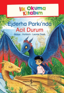 Ejderha Parkı'nda Acil Durum - İlk Okuma Kitabım
