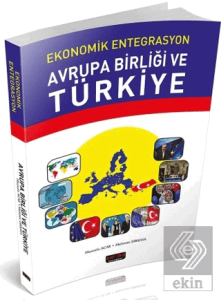 Ekonomik Entegrasyon Avrupa Birliği ve Türkiye
