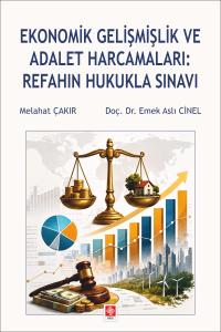 Ekonomik Gelişmişlik ve Adalet Harcamaları: Refahın Hukukla Sınavı / Melahat Çakır