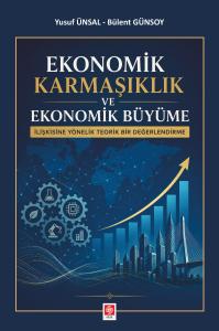 Ekonomik Karmaşıklık ve Ekonomik Büyüme İlişkisine Yönelik Teorik Bir Değerlendirme / Yusuf Ünsal