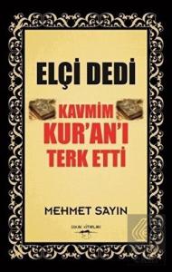 Elçi Dedi Kavmim Kur'an'ı Terk Etti