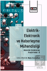 Elektrik-Elektronik ve Haberleşme Mühendisliği Alanında Uluslararası Araştırmalar-II