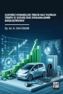 Elektrikli Otomobillere Yönelik Mali Teşvikler: Türkiye ve Seçilmiş Ülke Uygulamalarının Karşılaştırılması