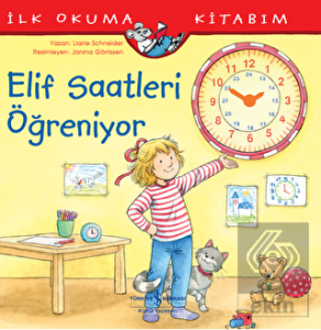Elif Saatleri Öğreniyor - İlk Okuma Kitabım