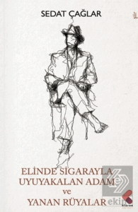 Elinde Sigarayla Uyuyakalan Adam ve Yanan Rüyalar