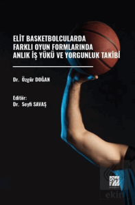 Elit Basketbolcularda Farklı Oyun Formlarında Anlık İş Yükü Ve Yorgunluk Takibi
