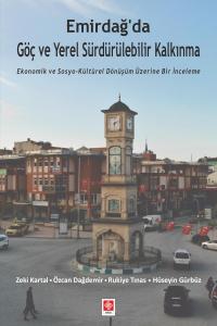Emirdağ'da Göç ve Yerel Sürdürülebilir Kalkınma Ekonomik ve Sosyo-kültürel Dönüşüm Üzerine Bir İnceleme