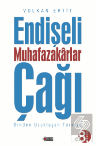 Endişeli Muhafazakarlar Çağı