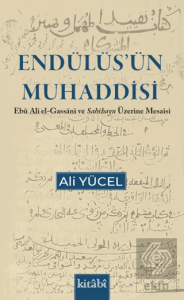 Endülüsün Muhaddisi Ebu Ali el Gassani ve Sahihayn Üzerine Mesaisi