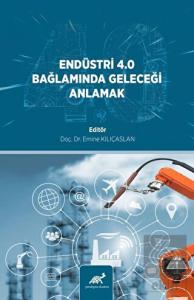 Endüstri· 4.0 Bağlamında Geleceği· Anlamak
