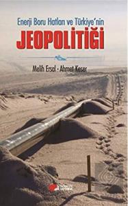 Enerji Boru Hatları ve Türkiye'nin Jeopolitiği