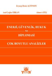Enerji, Güvenlik, Hukuk ve Diplomasi Çok Boyutlu Analizler