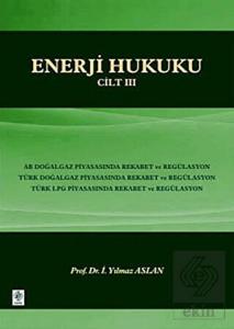 Enerji Hukuku Cilt: 3 / Yılmaz Aslan