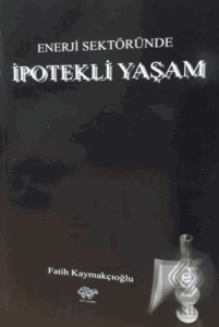 Enerji Sektöründe İpotekli Yaşam