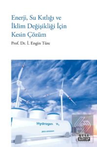 Enerji, Su Kıtlığı ve İklim Değişikliği İçin Kesin Çözüm