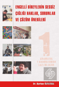 Engelli Bireylerin Sessiz Çığlığı Haklar, Sorunlar ve Çözüm Önerileri