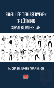 Engelliliğe, Tıbbileştirmeye ve Tıp Eğitiminde Sosyal Bilimlere Dair