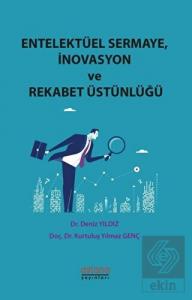 Entelektüel Sermaye İnovasyon ve Rekabet Üstünlüğü