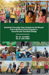 Entelektüel Yetersizliğe Sahip Yetişkinlerde Çok Bileşenli Fiziksel Aktivitenin Fiziksel Uygunluk Ve Sosyal Beceriler Üzerindeki Etkinliği
