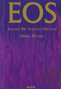 Eos  Sıradışı Bir Varlığın Hikayesi