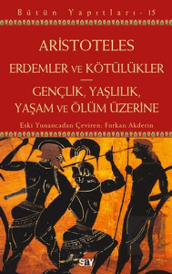Erdemler ve Kötu¨lu¨kler - Gençlik, Yaşlılık, Yaşam ve Ölu¨m Üzerine