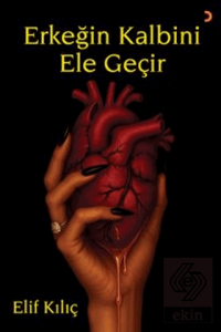 Erkeğin Kalbini Ele Geçir