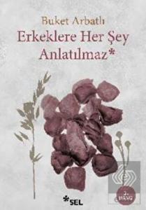 Erkeklere Her Şey Anlatılmaz
