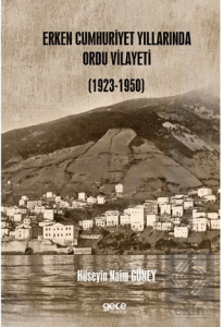 Erken Cumhuriyet Yıllarında Ordu Vilayeti (1923 – 