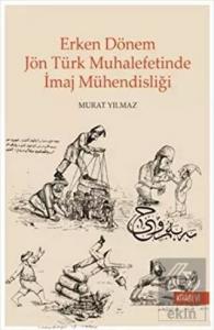 Erken Dönem Jön Türk Muhalefetinde İmaj Mühendisli