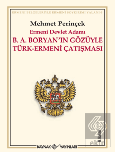Ermeni Devlet Adamı B.A. Boryan'ın Gözüyle Türk-Ermeni Çatışması
