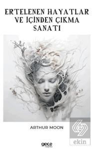 Ertelenen Hayatlar ve İçinden Çıkma Sanatı