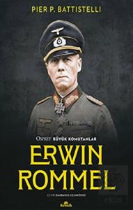 Erwin Rommel - Osprey Büyük Komutanlar