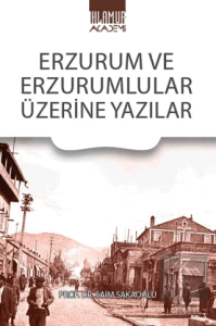 Erzurum Ve Erzurumlular Üzerine Yazılar