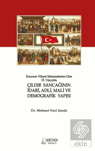 Erzurum Vilayet Salnamelerine Göre 19. Yüzyılda Çıldır Sancağının İdari, Adli, Mali ve Demografik Yapısı