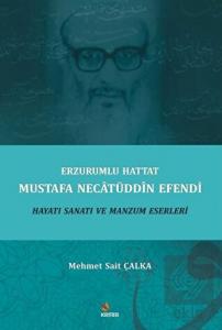 Erzurumlu Hattat Mustafa Necâtüddîn Efendi Hayatı