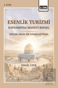Esenlik Turizmi Kapsamında Manevi Refah; Dinler Arası Bir Karşılaştırma