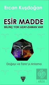 Esir Madde - Bilinç Yok Uzay Zaman Var