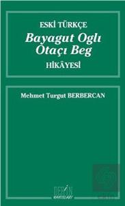 Eski Türkçe Bayagut Oglı Otaçı Beg Hikayesi