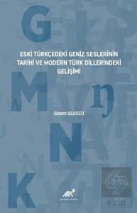 Eski Türkçedeki Geniz Seslerinin Tarihî ve Modern 