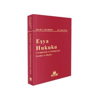 Eşya Hukuku - Cevaplarıyla ve Çözümleriyle Sorular ve Olaylar