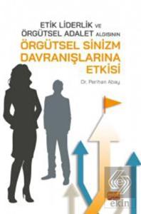 Etik Liderlik ve Örgütsel Adalet Algısının Örgütse