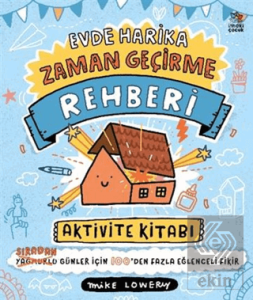 Evde Harika Zaman Geçirme Rehberi/ Aktivite Kitabı