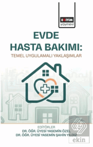 Evde Hasta Bakımı: Temel Uygulamalı Yaklaşımlar