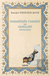 Evhadüddin-i Meragi ve Gazelleri (İnceleme)