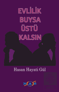 Evlilik Buysa Üstü Kalsın