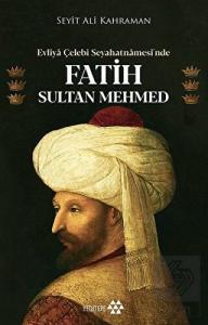 Evliya Çelebi Seyahatnamesi'nde Fatih Sultan Mehme