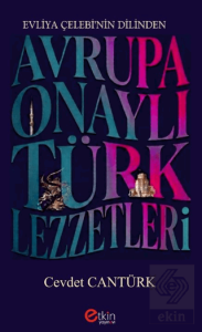 Evliya Çelebi'nin Dilinden Avrupa Onaylı Türk Lezzetleri
