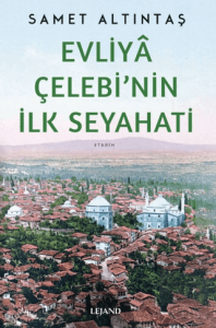 Evliyâ Çelebinin İlk Seyahati