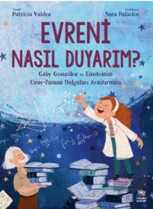 Evreni Nasıl Duyarım? - Gaby González ve Einsteinın Uzay-Zaman Dalgaları Araştırması